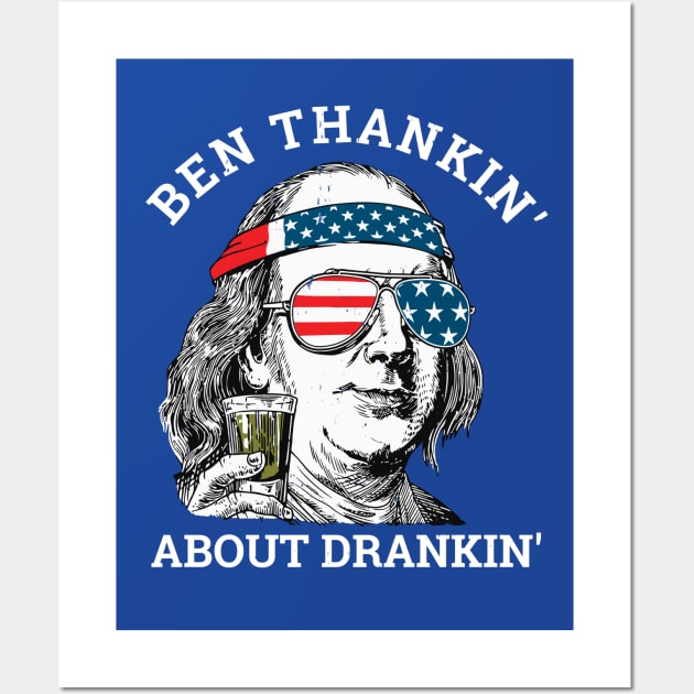 Ben thankin' about drankin' - Benjamin Franklin funny America Wall Art by BodinStreet